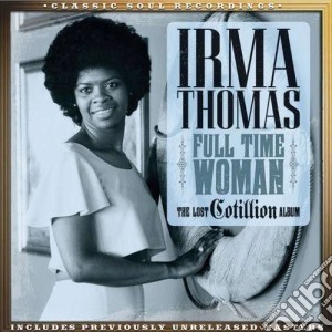 Irma Thomas - Full Time Woman cd musicale di Irma Thomas