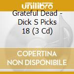 Grateful Dead - Dick S Picks 18 (3 Cd) cd
