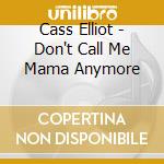 Cass Elliot - Don't Call Me Mama Anymore