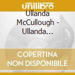Ullanda McCullough - Ullanda McCullough / Watching You, Watching Me cd musicale di Ullanda McCullough