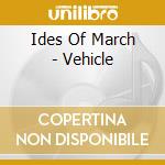 Ides Of March - Vehicle