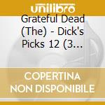 Grateful Dead (The) - Dick's Picks 12 (3 Cd) cd musicale di Grateful Dead