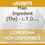 Main Ingredient (The) - L.T.D. / Black Seeds cd