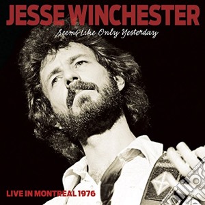 Jesse Winchester - Seems Like Only Yesterday cd musicale di Jesse Winchester