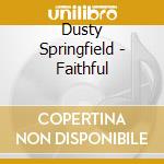 Dusty Springfield - Faithful cd