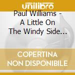 Paul Williams - A Little On The Windy Side (Expanded Version) cd musicale di Paul Williams