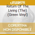 Return Of The Living (The) (Green Vinyl) cd