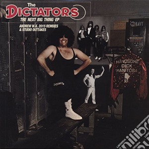 (LP Vinile) Dictators (The) - The Next Big Thing Ep - Andrew W.k. 2015 Remixes (10