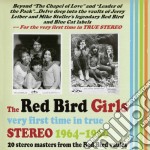 Red Bird Girls (The) - Very First Time In True Stereo 1964-1966
