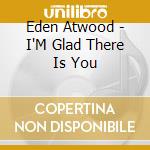 Eden Atwood - I'M Glad There Is You cd