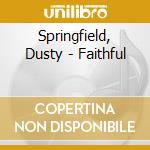Springfield, Dusty - Faithful cd
