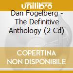 Dan Fogelberg - The Definitive Anthology (2 Cd) cd
