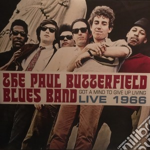 (LP Vinile) Paul Butterfield Blues Band (The) - Got A Mind To Give Up Living lp vinile di Paul Butterfield Blues Band