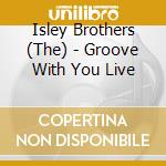 Isley Brothers (The) - Groove With You Live cd