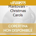 Mantovani - Christmas Carols cd musicale di Mantovani