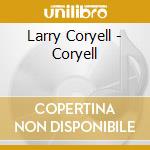 Larry Coryell - Coryell cd musicale di Larry Coryell