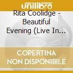 Rita Coolidge - Beautiful Evening (Live In Japan) cd
