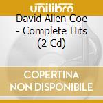 David Allen Coe - Complete Hits (2 Cd) cd musicale di David Allen Coe