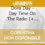 Doris Day - Day Time On The Radio (+ 1 Bt) cd musicale di Doris Day