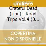 Grateful Dead (The) - Road Trips Vol.4 (3 Cd) cd musicale di Grateful Dead