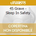 45 Grave - Sleep In Safety cd