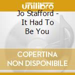 Jo Stafford - It Had To Be You cd