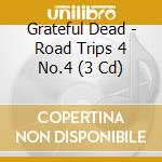 Grateful Dead - Road Trips 4 No.4 (3 Cd) cd