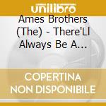 Ames Brothers (The) - There'Ll Always Be A Christmas cd