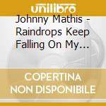 Johnny Mathis - Raindrops Keep Falling On My Head cd