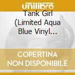 Tank Girl (Limited Aqua Blue Vinyl Edition) cd