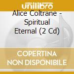 Alice Coltrane - Spiritual Eternal (2 Cd) cd