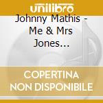 Johnny Mathis - Me & Mrs Jones (Expanded Edition) cd musicale di Mathis Johnny