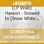 (LP Vinile) Hanson - Snowed In (Snow White Vinyl) vinile