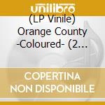 (LP Vinile) Orange County -Coloured- (2 Lp) vinile