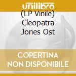 (LP Vinile) Cleopatra Jones Ost lp vinile di Ost