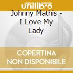 Johnny Mathis - I Love My Lady cd
