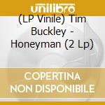 (LP Vinile) Tim Buckley - Honeyman (2 Lp) lp vinile di Buckley Tim