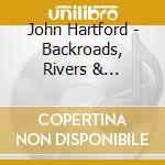 John Hartford - Backroads, Rivers & Memories cd