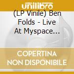(LP Vinile) Ben Folds - Live At Myspace (White Vinyl) (2 Lp) lp vinile di Ben Folds