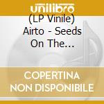 (LP Vinile) Airto - Seeds On The Ground-The Natural Sounds Of Airto (Ocean Blue Vinyl, Gatefold, Limited To 1000) vinile