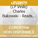 (LP Vinile) Charles Bukowski - Reads His Poetry (Limited 100Th Birthday Edition)(Vomit Vinyl) vinile