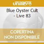 Blue Oyster Cult - Live 83 cd musicale