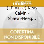 (LP Vinile) Keys Calvin - Shawn-Neeq (2021 Remastered Ed.) vinile