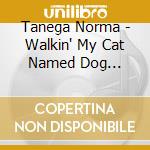Tanega Norma - Walkin' My Cat Named Dog (Expanded Editi cd