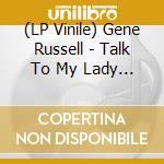 (LP Vinile) Gene Russell - Talk To My Lady [Lp] (Insert With Liner Notes, Remastered) lp vinile