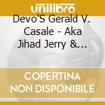 Devo'S Gerald V. Casale - Aka Jihad Jerry & The Evildoers (Expande cd