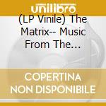 (LP Vinile) The Matrix-- Music From The Original Motion Picture Soundtrack (2Lp Clear With Red & Blue Swirl Vinyl) / Various vinile