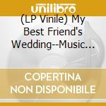 (LP Vinile) My Best Friend's Wedding--Music From The Motion Picture (Black & White 'Tuxedo' Vinyl)' / Various vinile