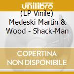 (LP Vinile) Medeski Martin & Wood - Shack-Man lp vinile