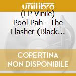 (LP Vinile) Pool-Pah - The Flasher (Black With White Swirl 